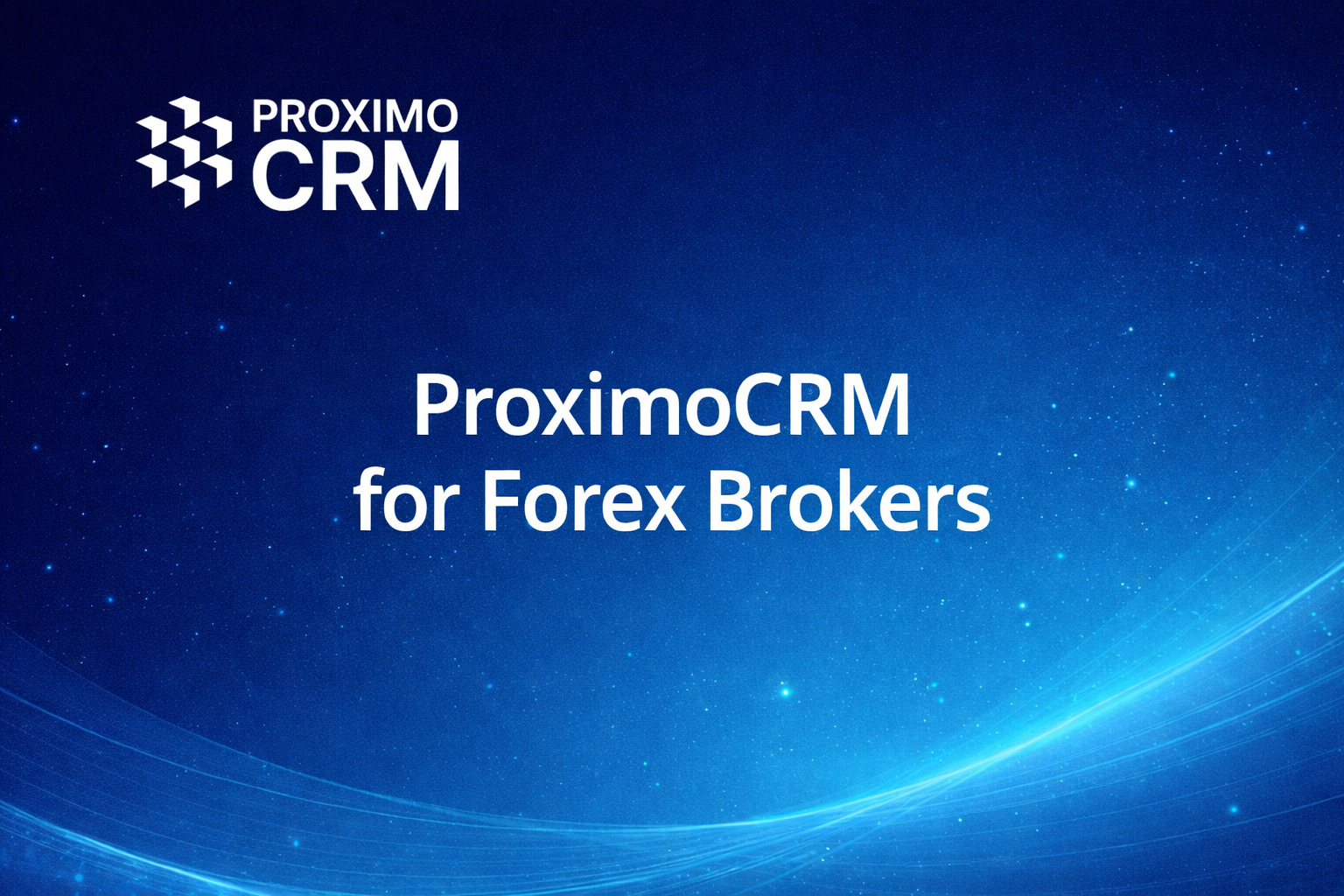 ProximoCRM for Forex Broker